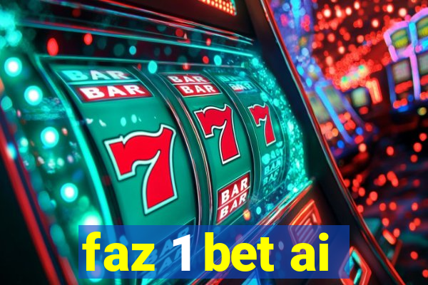 faz 1 bet ai